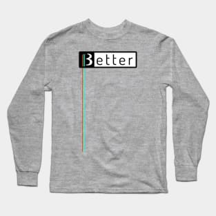 Better Long Sleeve T-Shirt